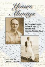 Yours Always: Letters Between George and Vi During the Second World War