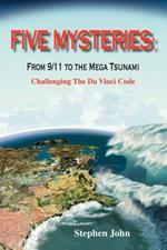 Five Mysteries: From 9/11 to the Mega Tsunami - Challenging the 
