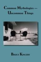 Common Mythologies: Uncommon Things