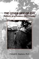 The Other Side of Evil: Memoirs of a Predatory Sex Offender