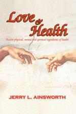 Love and Health: Twelve Physical, Mental and Spiritual Ingredients of Health