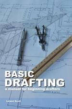 Basic Drafting: A Manual for Beginning Drafters