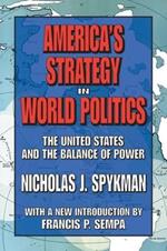 America's Strategy in World Politics: The United States and the Balance of Power