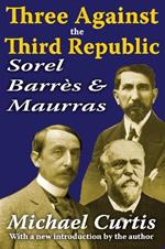 Three Against the Third Republic: Sorel, Barres and Maurras