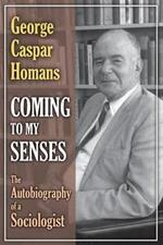 Coming to My Senses: The Autobiography of a Sociologist