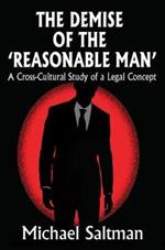 The Demise of the Reasonable Man: A Cross-cultural Study of a Legal Concept