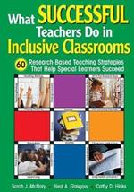 What Successful Teachers Do in Inclusive Classrooms: 60 Research-Based Teaching Strategies That Help Special Learners Succeed