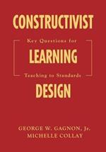 Constructivist Learning Design: Key Questions for Teaching to Standards