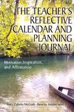 The Teacher's Reflective Calendar and Planning Journal: Motivation, Inspiration, and Affirmation