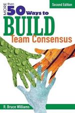 More Than 50 Ways to Build Team Consensus