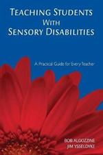 Teaching Students With Sensory Disabilities: A Practical Guide for Every Teacher