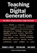 Teaching the Digital Generation: No More Cookie-Cutter High Schools