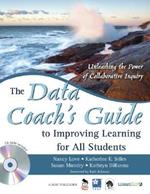 The Data Coach's Guide to Improving Learning for All Students: Unleashing the Power of Collaborative Inquiry