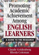 Promoting Academic Achievement Among English Learners: A Guide to the Research