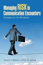 Managing Risk in Communication Encounters: Strategies for the Workplace