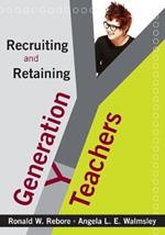 Recruiting and Retaining Generation Y Teachers