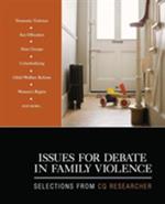 Issues for Debate in Family Violence: Selections From CQ Researcher