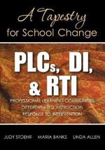 PLCs, DI, & RTI: A Tapestry for School Change