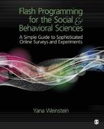 Flash Programming for the Social & Behavioral Sciences: A Simple Guide to Sophisticated Online Surveys and Experiments