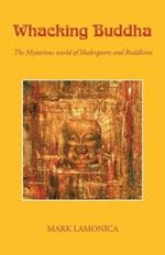 Whacking Buddha: The Mysterious World of Shakespeare and Buddhism