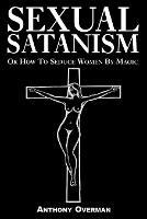 Sexual Satanism or How to Seduce Women by Magic