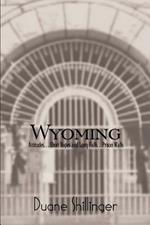 Wyoming: Attitudes. . . Short Ropes and Long Falls. . .Prison Walls: Attitudes. . . Short Ropes and Long Falls. . .Prison Walls