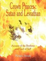 Crown Princes: Satan and Leviathan Accuser of the Brethern and God of Self