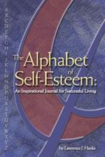 The Alphabet of Self-esteem: An Inspirational Journal for Successful Living