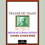 Teller of Tales: The Life of Arthur Conan Doyle