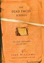 The Dead Emcee Scrolls: The Lost Teachings of Hip Hop