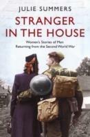 Stranger in the House: Women's Stories of Men Returning from the Second World War