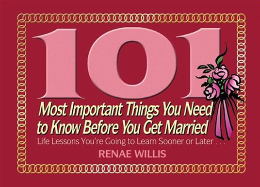 101 Most Important Things You Need to Know Before You Get Married