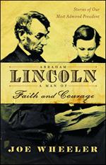 Abraham Lincoln, a Man of Faith and Courage