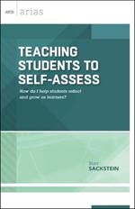 Teaching Students to Self-Assess: How Do I Help Students Reflect and Grow as Learners?