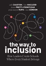 The Way to Inclusion: How Leaders Create Schools Where Every Student Belongs