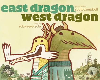 East Dragon, West Dragon - Robyn Eversole,Scott Campbell - ebook