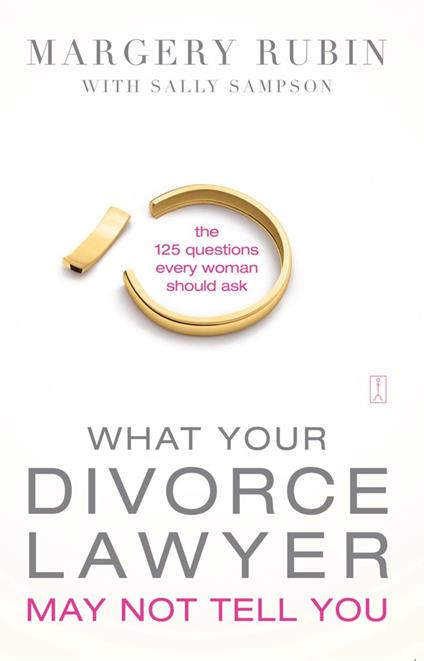 What Your Divorce Lawyer May Not Tell You