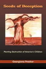 Seeds of Deception: Planting Destruction of America's Children