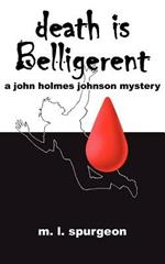 Death is Belligerent: A John Holmes Johnson Mystery