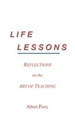 Life Lessons: Reflections on the Art of Teaching