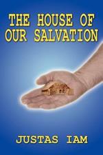 The House of Our Salvation: A Construction Analogy About the Miracle of Salvation