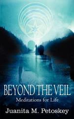 Beyond the Veil: Meditations for Life