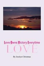 Love Owns Victory Everytime: Love