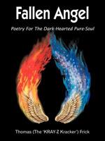 Fallen Angel: Poetry For The Dark-Hearted Pure-Soul