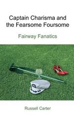 Captain Charisma and the Fearsome Foursome: Fairway Fanatics