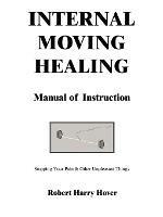 Internal Moving Healing Manual of Instruction: Stopping Your Pain & Other Unpleasant Things