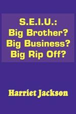 S.E.I.U.: Big Brother? Big Business? Big Rip Off?