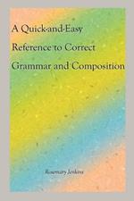 A Quick-and-Easy Reference to Correct Grammar and Composition