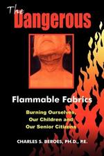 The Dangerous Flammable Fabrics: Burning Ourselves, Our Children and Our Senior Citizens