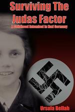 Surviving the Judas Factor: A Childhood Entombed in Nazi Germany